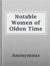 Imagen de portada para Notable Women of Olden Time
